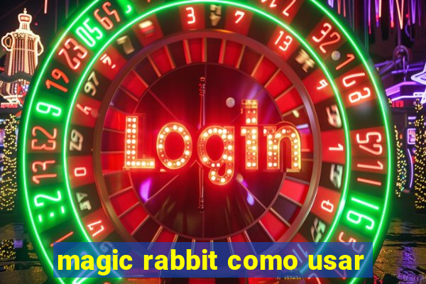 magic rabbit como usar